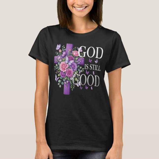 God Is Still Good Purple Floral Cross Christian  T-Shirt (Vorderseite)