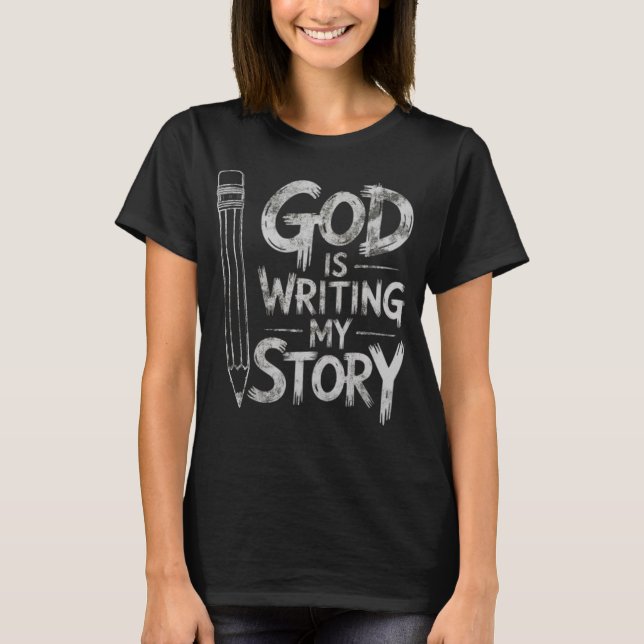 God is Writing My Story Grunge Christian Design T-Shirt (Vorderseite)