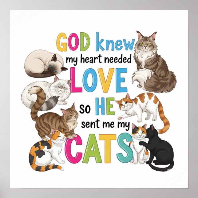 God Knew My Heart Need Liebe - Niedliche Katze Lov Poster (Vorne)