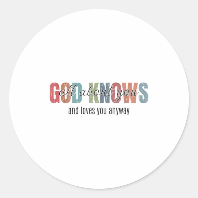 God Knows All About You And Loves You Anyway  Runder Aufkleber (Vorderseite)