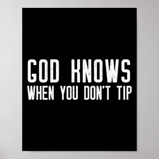 God Knows When You Don't Tip - Funny Waitress Gift Poster (Vorne)