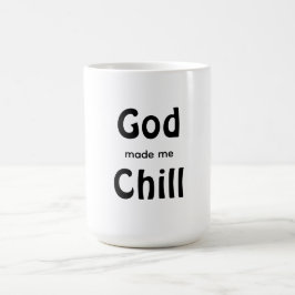 God made me Chill Kaffeetasse