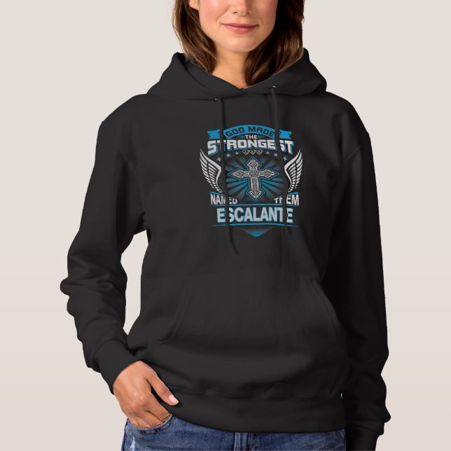 God Made The Strongest And Named Them Escalante Hoodie (Vorderseite)