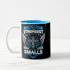 God Made The Strongest And Named Them Smalls Zweifarbige Tasse