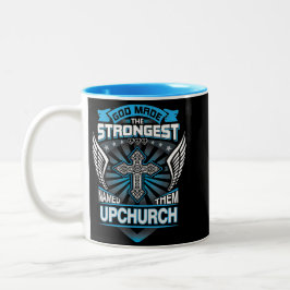 God Made The Strongest And Named Them Upchurch Zweifarbige Tasse