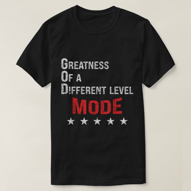God Mode Greatness On A Different Level  T-Shirt (Design vorne)