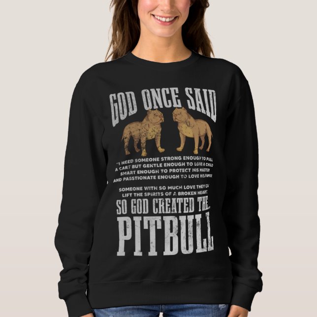 God Once Said So God Created Pitbull Dog Christian Sweatshirt (Vorderseite)