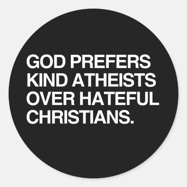 GOD PRÄFERS KIND ATHEISTS RUNDER AUFKLEBER (Vorderseite)