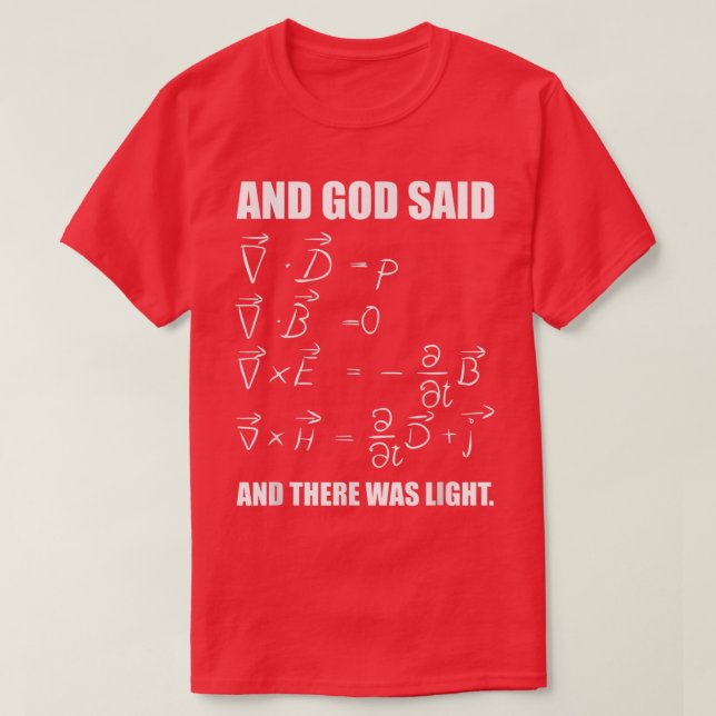 God Said Mawell Equations and Then There Was Light T-Shirt (Design vorne)