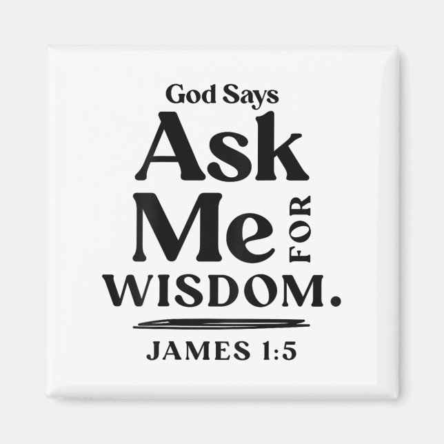 God Says Ask Me For Wisdom James 1 5 Christian (on Magnet (Vorne)