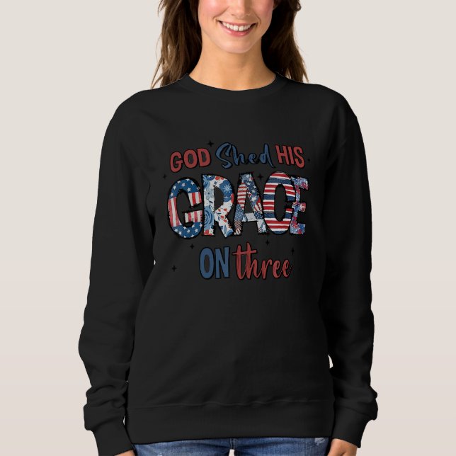God Shed His Grace On Thee 4th Of July Christian Sweatshirt (Vorderseite)