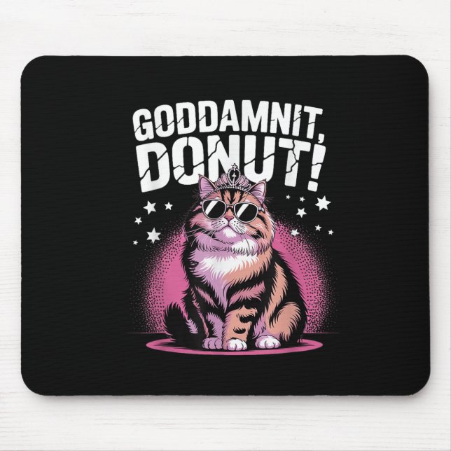 Goddammit Donut Funny Princess Cat Gles  Mousepad (Vorne)