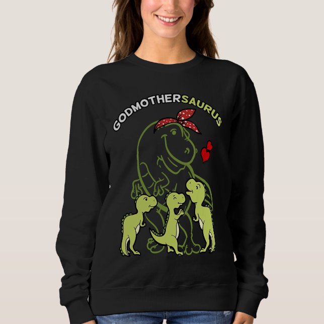 Godmothersaurus Godmother Tyrannosaurus Rex Godpar Sweatshirt (Vorderseite)