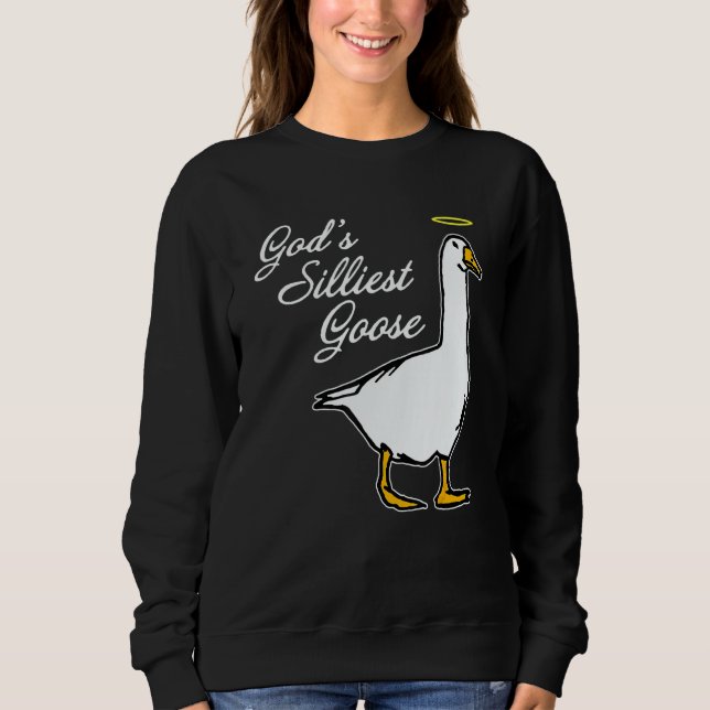 God's Silliest Goose Fancy Sweatshirt (Vorderseite)