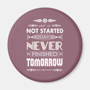 Goethe nicht begonnen heute nie morgen beendet magnet