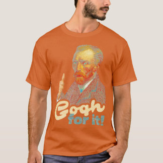 Gogh dafür T-Shirt