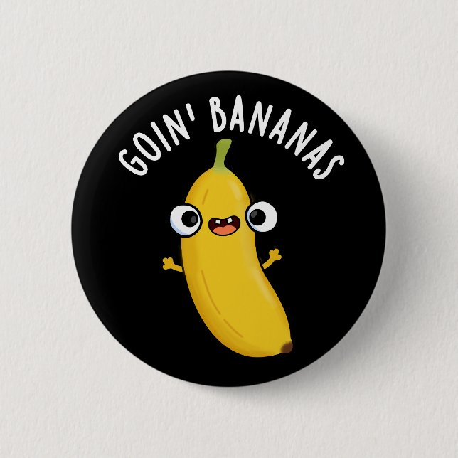 Goin Bananas Funny Fruit Pun Dark BG Button (Vorderseite)