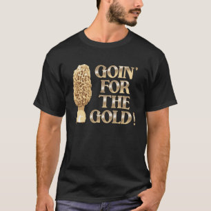 Goin für das Gold T-Shirt