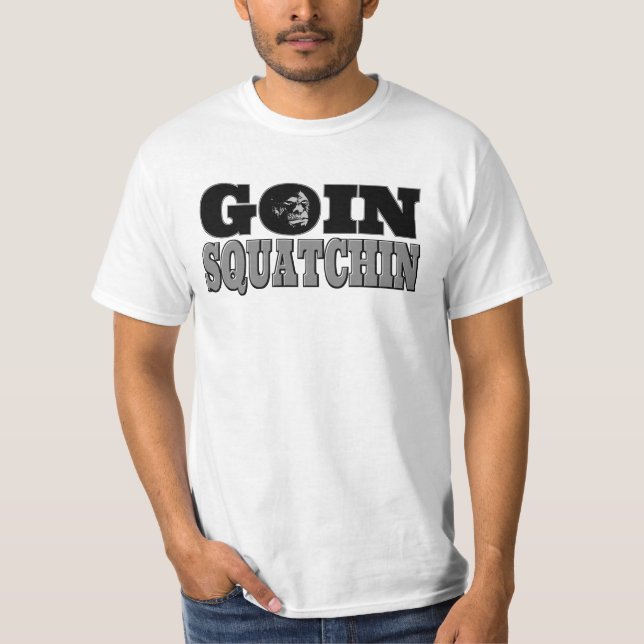 Goin Squatchin T-Shirt (Vorderseite)