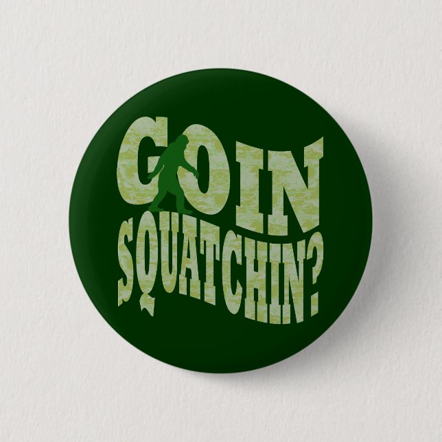 Goin Squatchin? Text & grüne Camouflage Button (Vorderseite)