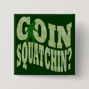 Goin Squatchin? Text & grüne Camouflage Button