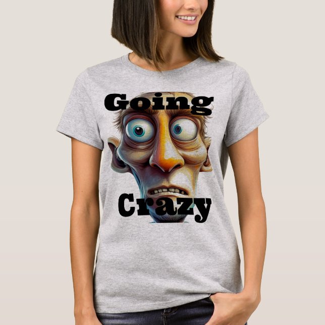 Going Crazy T - Shirt (Vorderseite)