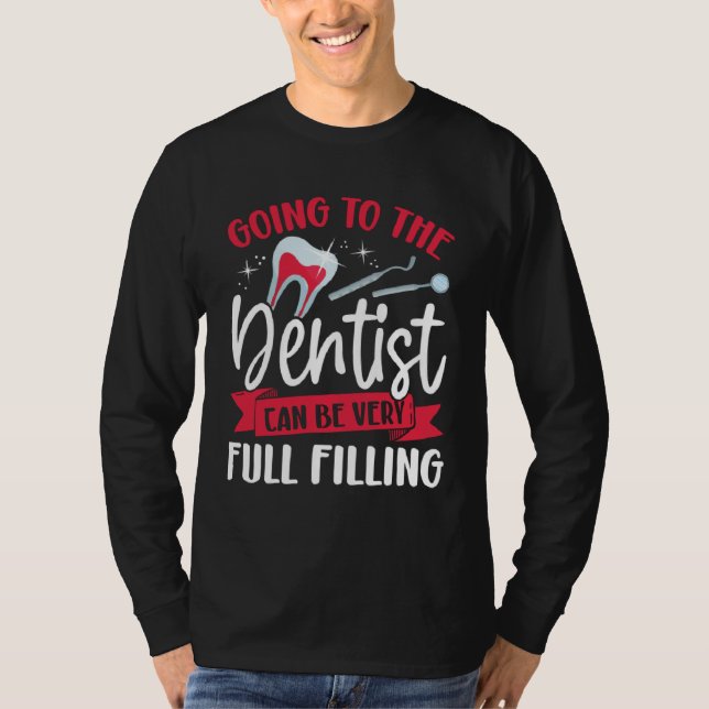 Going To The Dentist Can Be Very Full Filling Dent T-Shirt (Vorderseite)