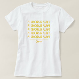 Gold A Chorus Ehefrau T - Shirt
