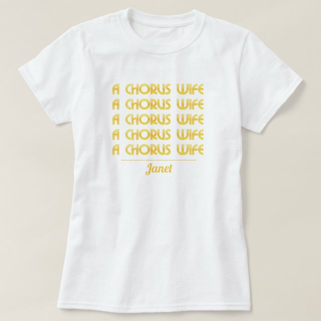 Gold A Chorus Ehefrau T - Shirt (Design vorne)