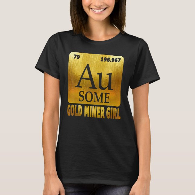 Gold Digger Golden Chemical Element Au for Gold Mi T-Shirt (Vorderseite)