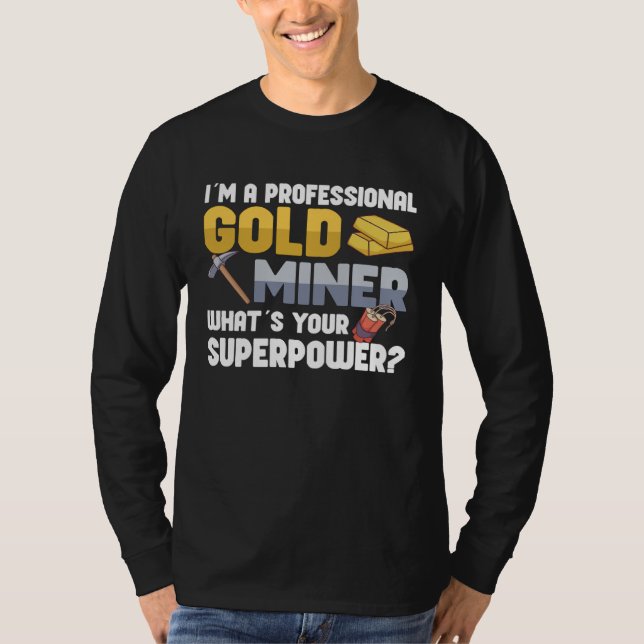 Gold Digging Gold Mining Gold Panning Gold Mine T-Shirt (Vorderseite)
