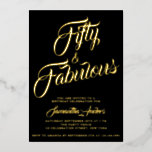 Gold Foil Fifty and Fabulous Script 50th Birthday  Folieneinladung<br><div class="desc">Gold Foil Fifty and Fabulous script minimal modern 50th birthday invitation that you can personalize and send out for your fiftieth birthday party celebration. The words "Fifty and Fabulous" are set using popular script font typography. The text colors can be changed using the edit menu.</div>