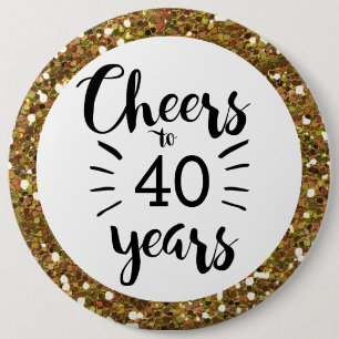 Gold Glitter Cheers to 40 Years Button