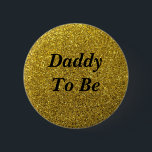 Gold Glitzer Daddy wird Baby Showknopf Button<br><div class="desc">Gold Glitzer Daddy wird Baby Showknopf</div>