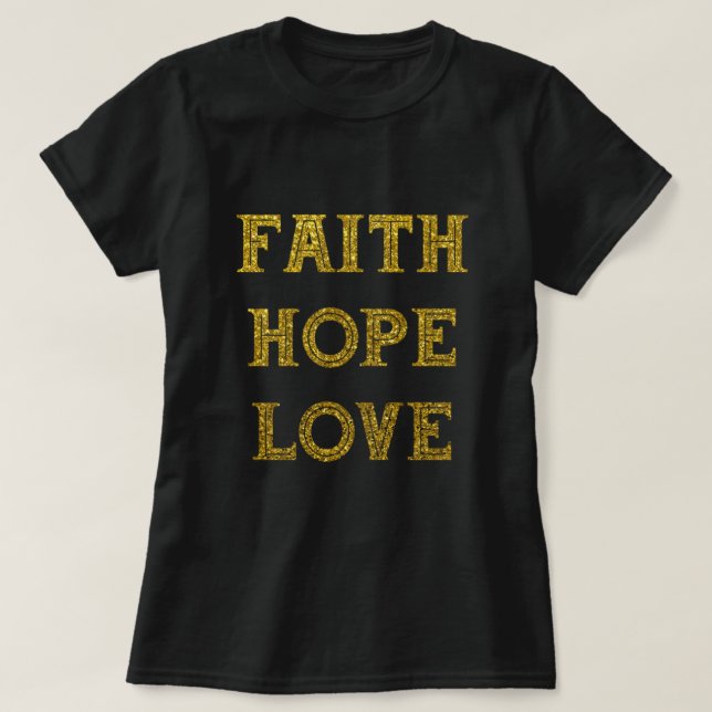 Gold Glitzer | Faith Hope Liebe T-Shirt (Design vorne)