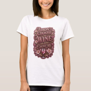Gold ICH HABE DEN WEIN NICHT GEWÄHLT, DER WEIN HAT T-Shirt