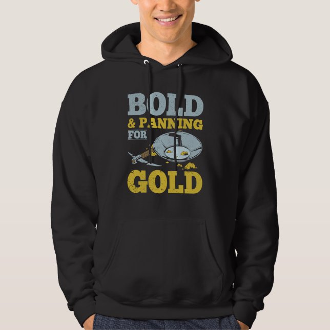 Gold Miner Bold And Panning For Gold Hoodie (Vorderseite)