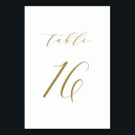 Gold Minimalistisch Script Wedding Tischnummer 16<br><div class="desc">Tabelle 16. Elegante Tischnummern mit goldminimalistischer Schrift. Diese weiße und goldfarbene Tischnummer ist ideal für Hochzeiten,  Abschluss,  Babyduschen,  Brautpartys und andere Veranstaltungen. Weitere Nummern und Farben sind verfügbar.</div>