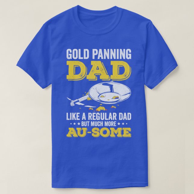 Gold Panning Gold Prospekte Gold Miner Dig T-Shirt (Design vorne)