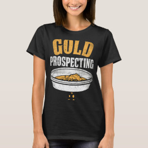 Gold Prospector Gold Miner Digger Schatzhuntin T-Shirt