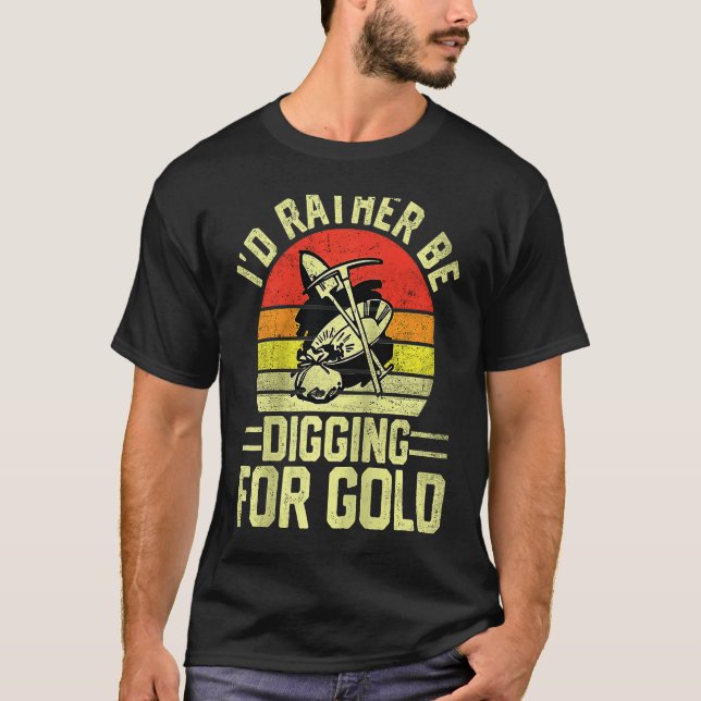 Gold Prospector  Gold Miner Digger Treasure Huntin T-Shirt (Vorderseite)