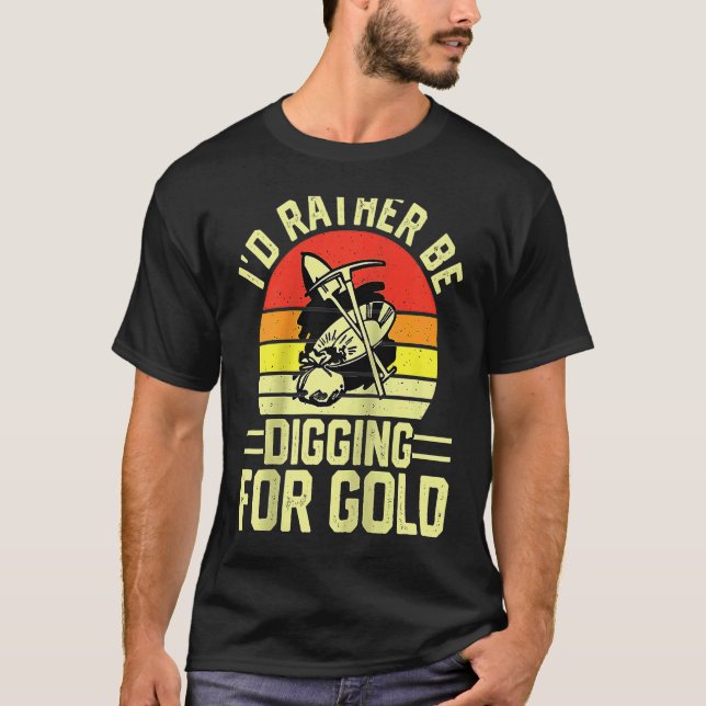 Gold Prospector  Gold Miner Digger Treasure Huntin T-Shirt (Vorderseite)