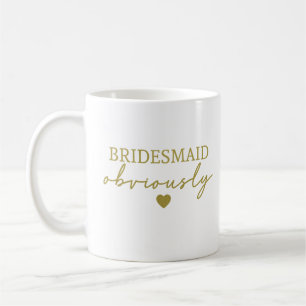 Gold Schriftart Bridesmaid offensichtlich lustig Kaffeetasse
