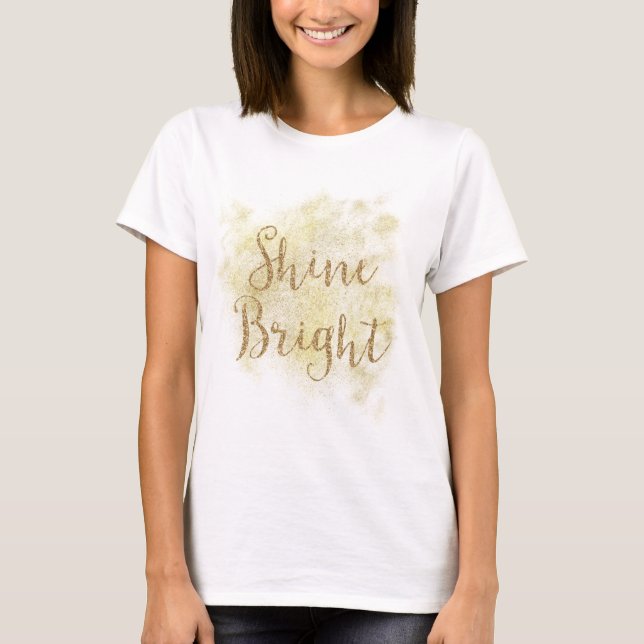 Gold Sparkle Glitzer Shine Bright T-Shirt (Vorderseite)
