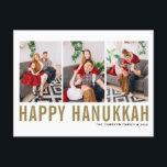 Gold Typografie Foto Collage Happy Hanukkah Feiertagspostkarte<br><div class="desc">Happy Hanukka! Individuell anpassbare Happy Hanukkah Foto Collage Postcard mit Goldtypografie und Schneemuster. Personalisieren Sie Ihre Daten durch Hinzufügen von drei Fotos,  Namen,  Jahr und anderen Details. Diese moderne Hanukkah Postkarte ist in anderen Farben und mit Karton erhältlich.</div>