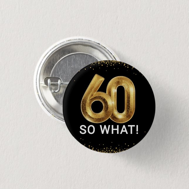 Golden 60 So What Funny Birthday Party Button (Vorne & Hinten)
