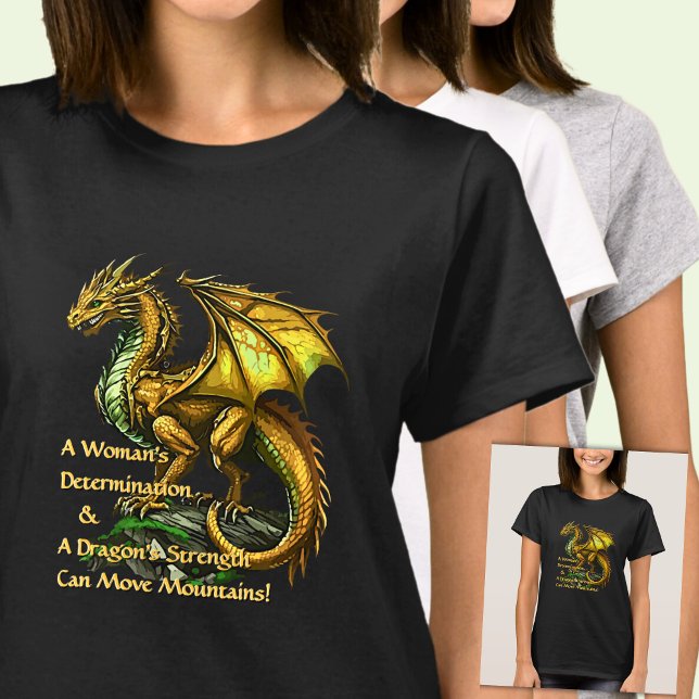 Golden Green Dragon & Woman Can Move Mountains T-Shirt (Von Creator hochgeladen)