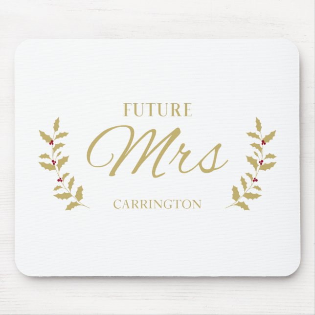 Golden Holly Branches Future MRS Bride to Be Quote Mousepad (Vorne)