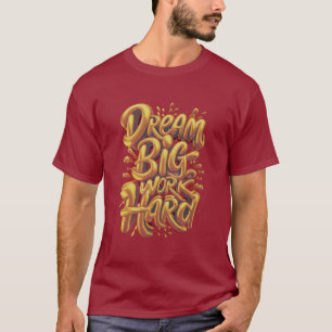 Golden Hustle, aufgebaut durch harte Arbeit Ehrgei T-Shirt