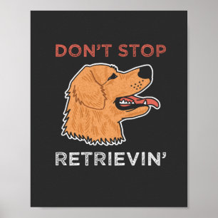 Golden Retriever - Beenden Sie nicht mit der Retri Poster